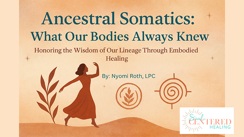 Ancestral Somatics What Our Bodies Always Knew course | Therapist Tools and Resources