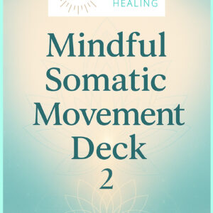 Mindful Somatic Movement Deck: Volume 2 | All-New Grounding & Regulation Practices